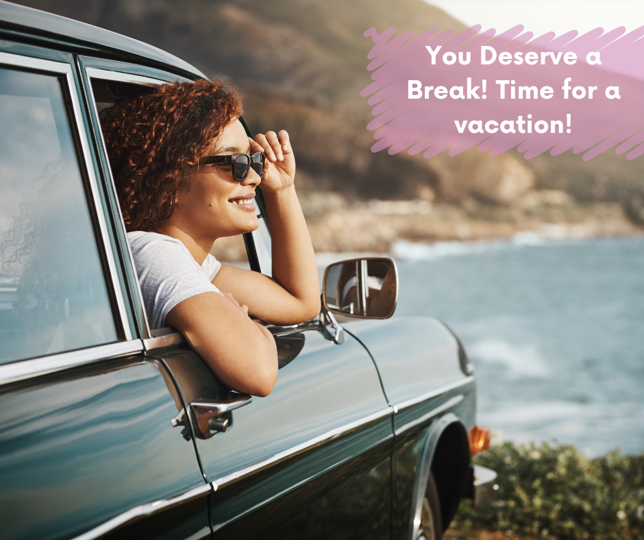 The Importance of Taking a Vacation: Why You Deserve a Break